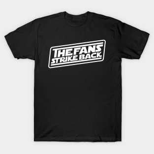 The Fans Strike Back (white logo) T-Shirt